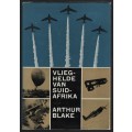 Vlieghelde van Suid-Afrika - Blake, Arthur