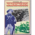 To the Bitter End: A Photographic History of the Boer War 1899-1902 - Lee, Emanoel