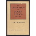The Unification of South Africa 1902-1910 - Thompson, L. M.