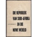 Die Republiek van Suid-Afrika en die Nuwe Wreld - Scholtz, G. D.