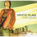Shaun Groves  White Flag CD
