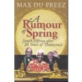 A Rumour Of Spring: South Africa After 20 Years Of Democracy (Signed) - du Preez, Max