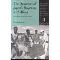 The Dynamics of Japan's Relations with Africa: South Africa, Tanzania and Nigeria - Ampiah, Kweku