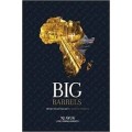 Big Barrels - African Oil and Gas and the Quest for Prosperity - Ayuk, Nj & Marques, Joaao Gaspar