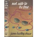 Not Safe to be Free (First Edition, Hardcover) - Chase, James Hadley