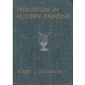 Primitivism in Modern Painting - Goldwater, Robert