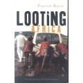Looting Africa - The Economics of Exploitation - Bond, Patrick
