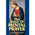 The Ways of Mental Prayer - Rt. Rev. Dom Vatalis Lehodey