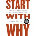 Start With Why - How Great Leaders Inspire Everyone To Take Action (Paperback)