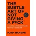 The Subtle Art Of Not Giving A F*ck - A Counterintuitive Approach To Living A Good Life (Paperback,