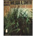 When the lion feeds Wilbur A Smith (reprinted 1968)
