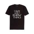 I Vape and I Know Things t-shirt