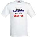 It's not a Hangover It's Beer flu t-shirt