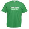 Sarcasm, because beating the crap out of people is illegal  t-shirt