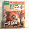 Discover Patchwork: 40 Original Projects to Build Your Needlecraft Skills