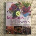 Fabulous Flowers: Displaying Fresh and Dried Flowers with Practical Techniques and Over 60 Step-B...