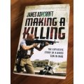 Making A Killing: The Explosive Story of a Hired Gun in Iraq (James Ashcroft)