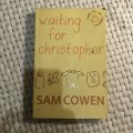 Waiting for Christopher (Sam Cowen)