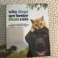 Why Dogs are Better than Cats (Bradley Trevor Grieve)