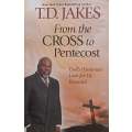 From the Cross to Pentecost: Gods Passionate Live for Us Revealed | T. D. Jakes