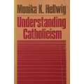 Understanding Catholicism | Monika K. Hellwig