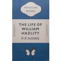 The Life of William Hazlitt (With Dust Jacket) | P. P. Howe