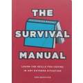 The Survival Manual: Learn the Skills for Coping in any Extreme Situation | Ken Griffiths