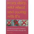 Scary Dairy, Wild Wheat and Coping with Es: A Practical Approach to Childrens Behavioural P...