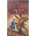 Lord of the Troll-Bats | Alexis A. Gilliland