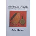 East Indian Delights: Authentic Vegetarian Recipes form Karnataka, India | Asha Manoor