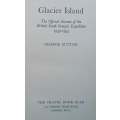 Glacier Island: The Official Account of the British South Georgia Expedition, 1954-1955 | George ...