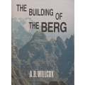 The Building of the Berg: The Geology of the Drakensberg of Natal | A. R. Willcox