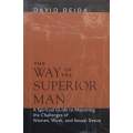 The Way of the Superior Man: A Spiritual Guide to Mastering the Challenges of Women, Work, and Se...