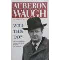 Will This Do? An Autobiography | Auberon Waugh