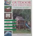 Outdoor Play Structures: Over Twenty Easy-to-Build Projects for Your Patio and Garden | Mike Lawr...