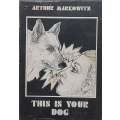 This is Your Dog: Some Observations on Understanding Animals | Arthur Markowitz
