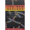 The New Healers: The Promise and Problems of Molecular Medicine in the Twenty-First Century | Wil...