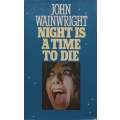 Night is a Time to Die (First Edition, 1972) | John Wainwright