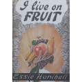 I Live on Fruit | Essie Honiball