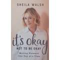 Its Okay not to be Okay: Moving Forward One Day at a Time | Sheila Walsh