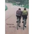 Tomorrow, We Ride... | Jean Bobet