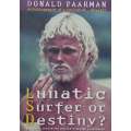 Lunatic Surfer or Destiny? (Inscribed by Author) | Donald Paarman