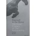 Farewell to the Horse: The Final Century of Our Relationship | Ulrich Raulff