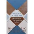 Written in History: Letters that Changed the World (Inscribed by Author) | Simon Sebag Montefiore