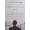 I Am the Change: Barack Obama and the Crisis of Liberalism | Charles R. Kesler