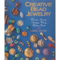 Creative Bead Jewelry: Weaving, Looming, Stringing, Wiring, Making Beads | Carol Taylor