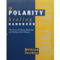 The Polarity Healing Handbook: The Secret of Energy Balancing and Healing with a Partner | Wilfri...