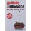 Go Make a Difference: Over 500 Daily Ways to Save the Planet