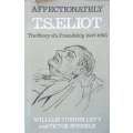 Affectionately T. S. Eliot: The Story of a Friendship, 1947-1965 | William Turner Levy & Victor S...