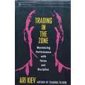 Trading in the Zone: Maximising Performance with Focus and Discipline | Ari Kiev